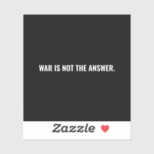 War is not the answer black white text anti war