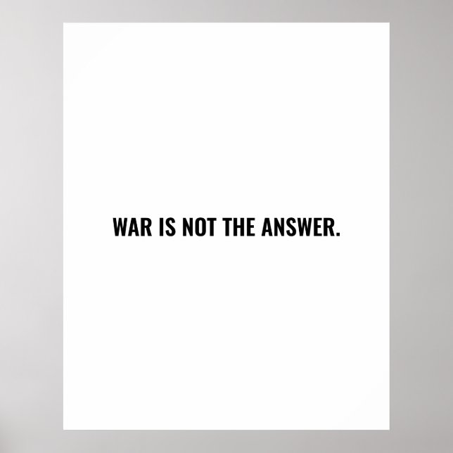 War is not the answer white black text anti war poster (Front)