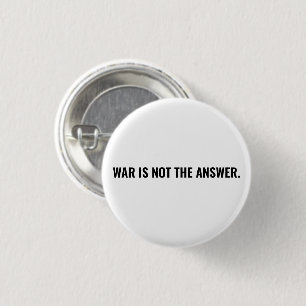 War is not the answer white black text minimalist 3 cm round badge