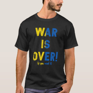 War Is Over Support Ukraine I Stand With Ukrainian T-Shirt