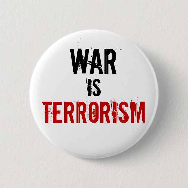 WAR , IS, TERRORISM 6 CM ROUND BADGE (Front)