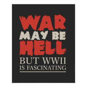 War May Be Hell, But WWII Is Fascinating Poster