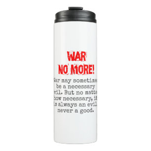 War May Sometimes - Anti-War Quote Thermal Tumbler