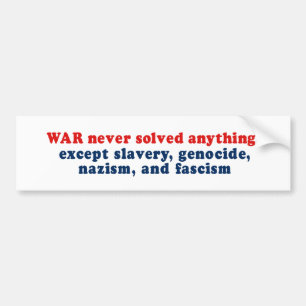 War never solved anything bumper sticker