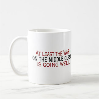 War On The Middle Class Coffee Mug