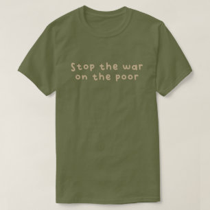 War On The Poor T-Shirt