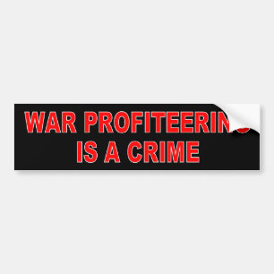 War Profiteering Bumper Sticker