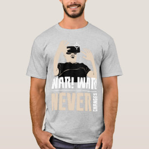 War War Never Change T-Shirt