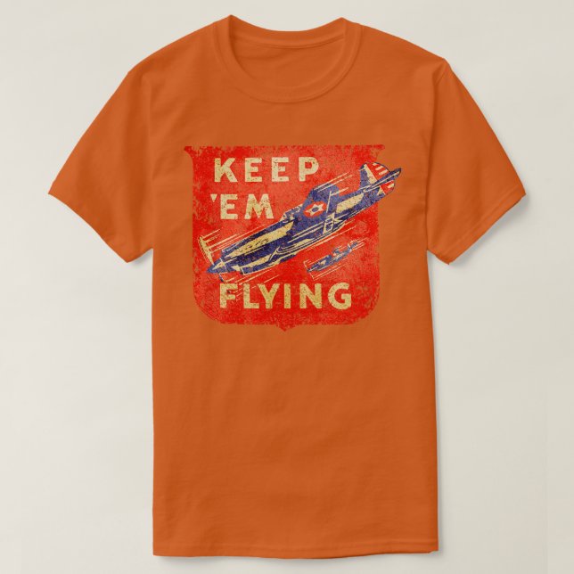 Warbirds Keep em flying ww2 T-Shirt (Design Front)