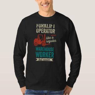 Warehouse Driver Forklifting Cool Forklift Operato T-Shirt