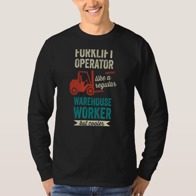 Warehouse Driver Forklifting Cool Forklift Operato T-Shirt (Front)