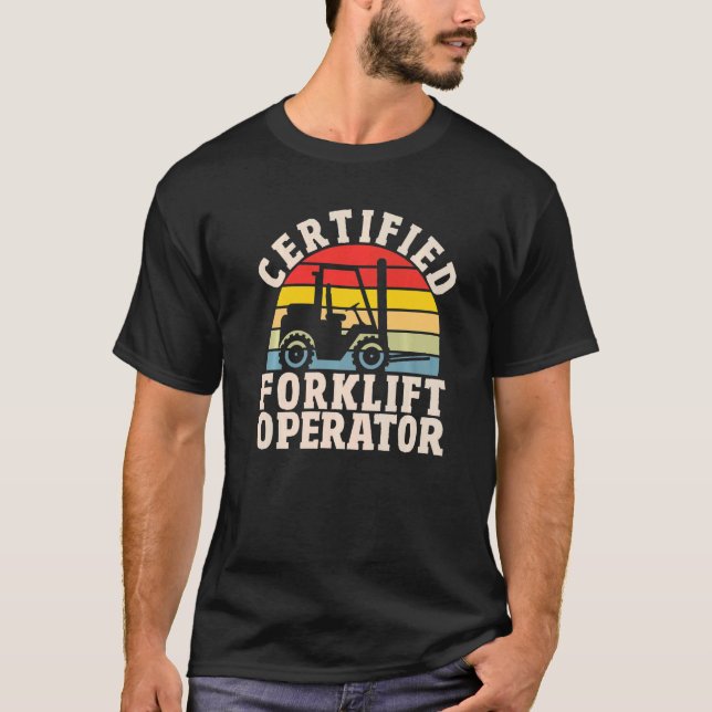 Warehouse Forklift Driver  Certified Forklift Oper T-Shirt (Front)