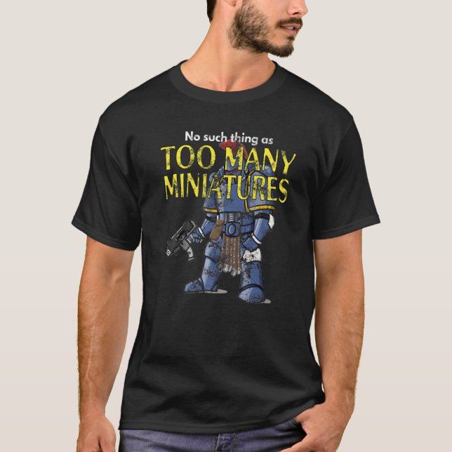Wargaming Roleplaying Too Many Miniatures Distress T-Shirt (Front)