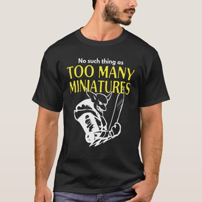 Wargaming Roleplaying Too Many Miniatures Wargamer T-Shirt (Front)