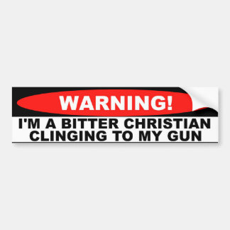 WaringI I'm a Bitter Christian Clinging to My Gun Bumper Sticker