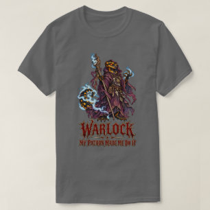 Warlock Salamander My Patron Made Me Do It T-Shirt
