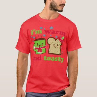 WARM AND TOASTY T-Shirt