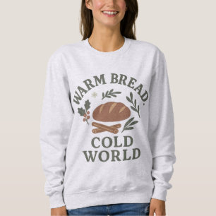 Warm Bread Cold World Women’s Cosy Sweatshirt