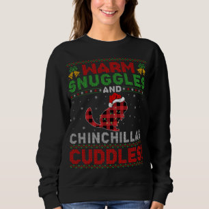 Warm Snuggles And Chinchilla Cuddles Ugly Chinchil Sweatshirt