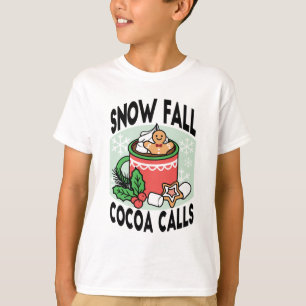 Warm Up with Snow Fall Cocoa Calls - Winter Drink T-Shirt
