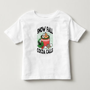 Warm Up with Snow Fall Cocoa Calls - Winter Drink Toddler T-Shirt