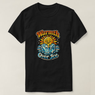 Warmth Over Ice T-Shirt