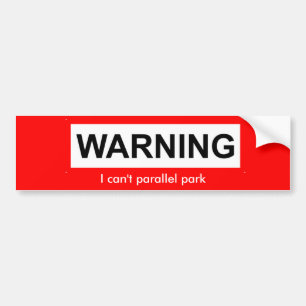 warning-2, I can't parallel park Bumper Sticker
