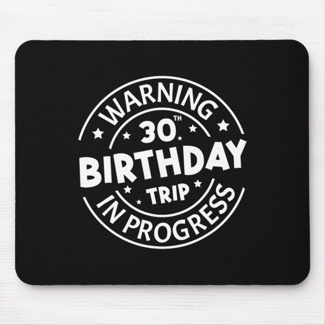 Warning 30th Birthday Trip In Progress Funny 30 Ye Mouse Mat (Front)