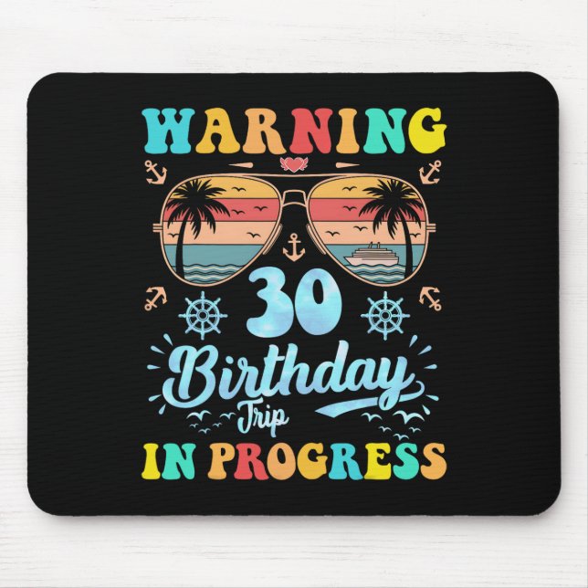 Warning 30th Birthday Trip In Progress Funny Cruis Mouse Mat (Front)
