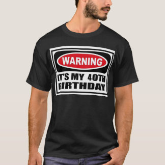 Warning 40 T-Shirt