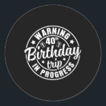 Warning 40th Birthday Trip In Progress Funny 40 Ye Classic Round Sticker<br><div class="desc">Warning 40th Birthday Trip In Progress Funny 40 Years Old 1</div>