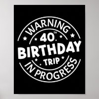 Warning 40th Birthday Trip In Progress Funny 40 Ye