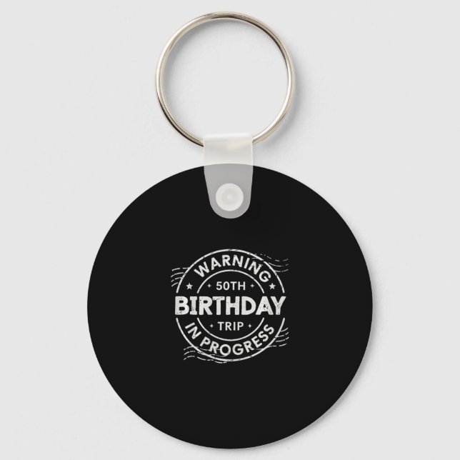 Warning 50th Birthday Trip In Process Fifty Years  Key Ring (Front)