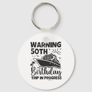Warning 50th Birthday Trip In Progress 50 Years Ol Key Ring