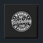 Warning 50th Birthday Trip In Progress Funny 50 Ye Magnet<br><div class="desc">Warning 50th Birthday Trip In Progress Funny 50 Years Old</div>