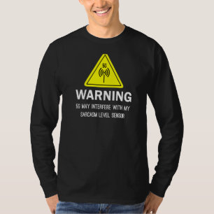 Warning 5g May Interfere With My Sarcasm Level Sen T-Shirt