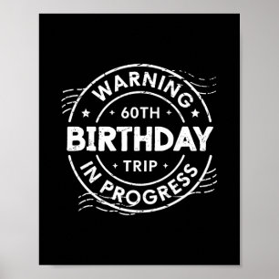 Warning 60th Birthday Trip In Process 60 Years Old Poster
