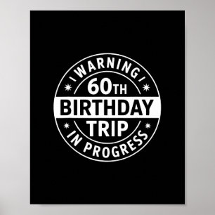 Warning 60th Birthday Trip In Progress Funny Vacat Poster