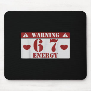 Warning 6 7 Energy Fun 67 Number 6-7 6 7 Six Seven Mouse Mat