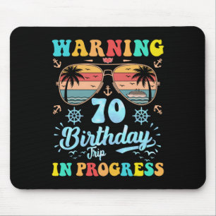 Warning 70th Birthday Trip In Progress Funny Cruis Mouse Mat