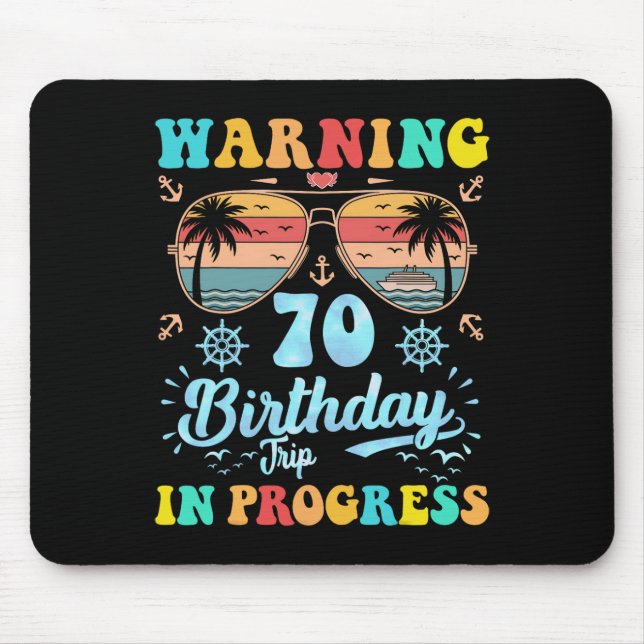 Warning 70th Birthday Trip In Progress Funny Cruis Mouse Mat (Front)