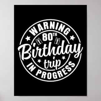 Warning 80th Birthday Trip In Progress Funny 80 Ye Poster