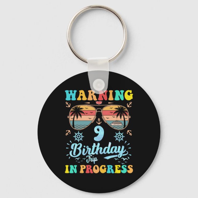Warning 9th Birthday Trip In Progress Funny Cruise Key Ring (Front)