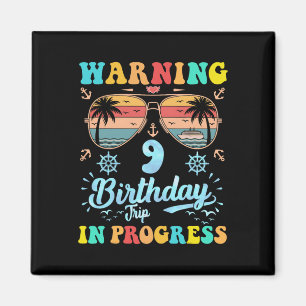 Warning 9th Birthday Trip In Progress Funny Cruise Magnet