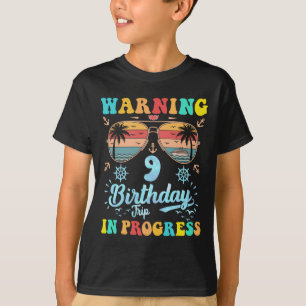 Warning 9th Birthday Trip In Progress Funny Cruise T-Shirt