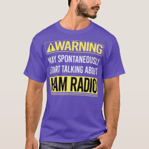 Warning About Ham Radio Amateur Radio T-Shirt