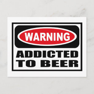 Warning ADDICTED TO BEER Postcard