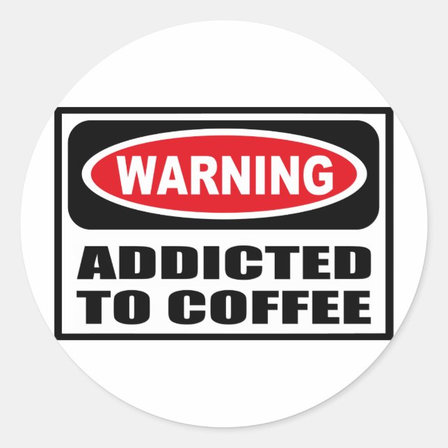 Warning ADDICTED TO COFFEE Sticker (Front)