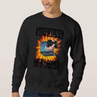 Warning Angry Gamer Watch Out For Flying Objects G Sweatshirt
