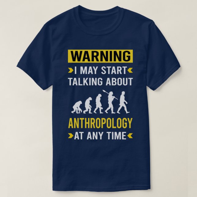 Warning Anthropology Anthropologist T-Shirt (Design Front)